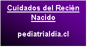 Cuadro de texto: Cuidados del Reci�n Nacidopediatrialdia.cl